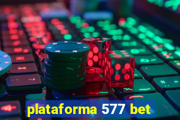 plataforma 577 bet